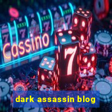 dark assassin blog